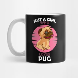 Just a Girl Who Loves PUG Mug